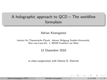 A holographic approach to QCD  The worldline  formalism  Adrian Koenigstein  Institut fr