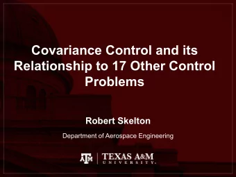 Covariance Control and its  Relationship to 17 Other Control  Problems  Robert Skelton  Department