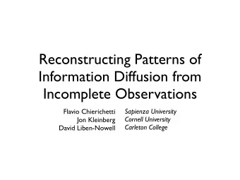 Reconstructing Patterns of  Information Diffusion from  Incomplete Observations  Sapienza