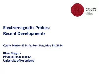 Electromagne,c  Probes:    Recent  Developments        Quark  Ma:er  2014