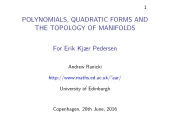 POLYNOMIALS, QUADRATIC FORMS AND  THE TOPOLOGY OF MANIFOLDS  For Erik Kjr Pedersen  Andrew