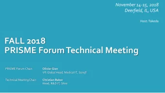 FALL 2018  PRISME ForumTechnical Meeting  PRISME Forum Chair:  Olivier Gien VP, Global Head,