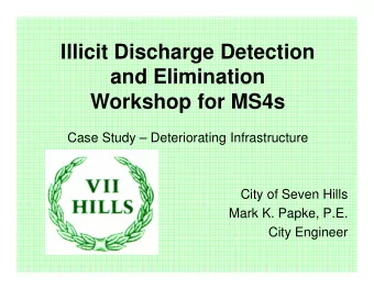 Illicit Discharge Detection  and Elimination  Workshop for MS4s  Case Study  Deteriorating
