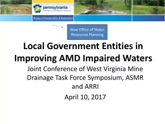 Local Government Entities in  Improving AMD Impaired Waters  Joint Conference of West Virginia Mine