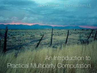 An Introduction to  Practical Multiparty Computation  This Talk  MPC Frameworks  - General