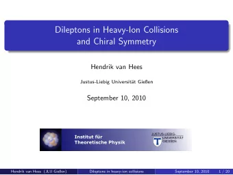 Dileptons in Heavy-Ion Collisions  and Chiral Symmetry  Hendrik van Hees  Justus-Liebig Universit