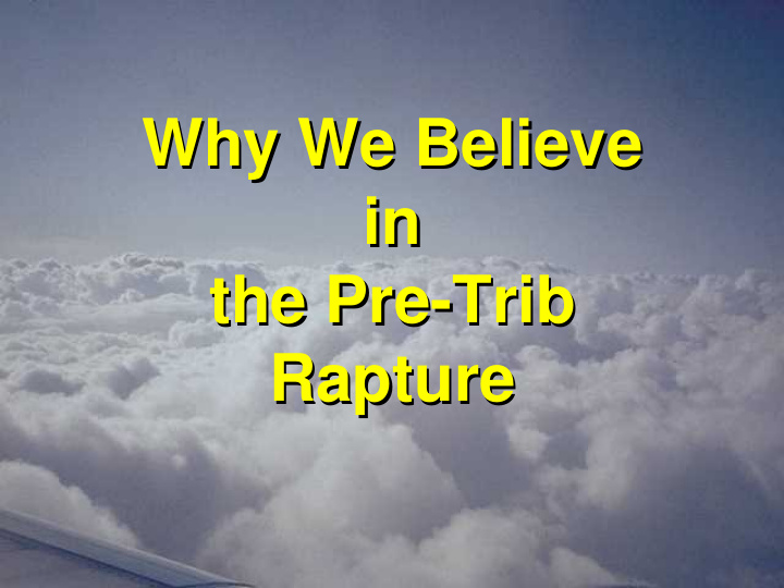 why we believe why we believe in n i the pre he pre trib