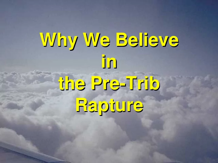 why we believe why we believe in n i the pre he pre trib