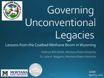 Lessons from the Coalbed Methane Boom in Wyoming  Kathryn Bills Walsh, Montana State University