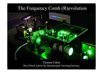 The Frequency Comb (R)evolution  Thomas Udem  Max-Planck Institut fr Quantenoptik
