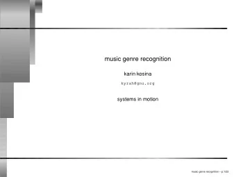 music genre recognition  karin kosina  kyrah@gnu.org  systems in motion  music genre recognition