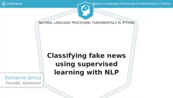 Classifying fake news  using supervised  learning with NLP  Katharine Jarmul  Founder, kjamistan