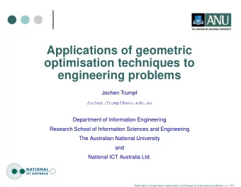 Applications of geometric  optimisation techniques to  engineering problems  Jochen Trumpf