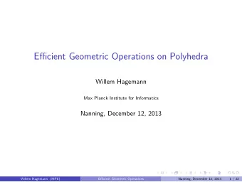 Efficient Geometric Operations on Polyhedra  Willem Hagemann  Max Planck Institute for Informatics