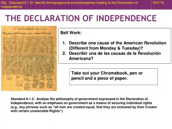 THE DECLARATION OF INDEPENDENCE  Bell Work:  1. Describe one cause of the American Revolution