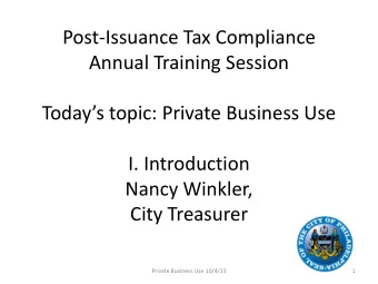 Annual Training Session Todays topic: Private Business Use  I. Introduction  Nancy Winkler,
