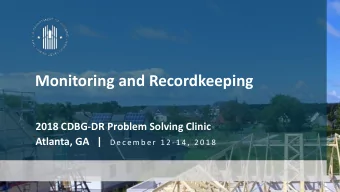 Monitoring and Recordkeeping  2018 CDBG-DR Problem Solving Clinic Atlanta, GA   | D e c e m b e r