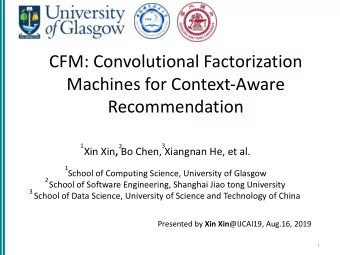 CFM: Convolutional Factorization  Machines for Context-Aware  Recommendation  1  3  2 Xin Xin , Bo