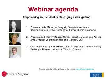 Webinar agenda  Empowering Youth: Identity, Belonging and Migration  1. Presentation by Sverine