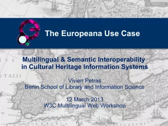 The Europeana Use Case  Multilingual &amp; Semantic Interoperability  in Cultural Heritage