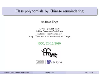 Class polynomials by Chinese remaindering  Andreas Enge  LFANT project-team  INRIA