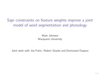 Sign constraints on feature weights improve a joint  model of word segmentation and phonology  Mark
