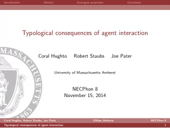 Typological consequences of agent interaction  Coral Hughto  Robert Staubs  Joe Pater  University