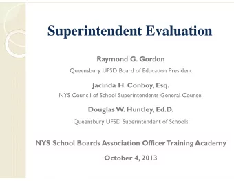 Superintendent Evaluation  Raymond G. Gordon  Queensbury UFSD Board of Education President  Jacinda