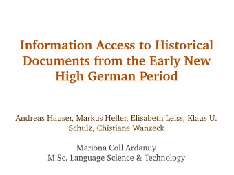 Information Access to Historical  Documents from the Early New  High German Period  Andreas Hauser,