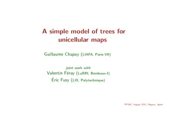A simple model of trees for  unicellular maps Guillaume Chapuy ( LIAFA, Paris-VII)  joint work with