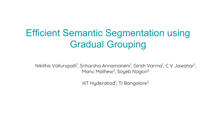 efficient semantic segmentation using gradual grouping