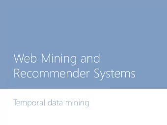 Web Mining and  Recommender Systems  T  emporal data mining  This week  Temporal models  This week