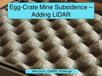 Egg-Crate Mine Subsidence   Adding LiDAR  Mike Dunn, OSMRE, Pittsburgh  Disclaimer  This