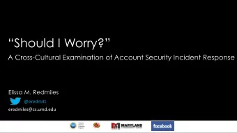 Should I Worry?  A Cross-Cultural Examination of Account Security Incident Response  Elissa