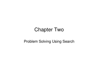 Chapter Two  Problem Solving Using Search  Defining the Problem   How do you represent a problem