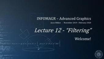 Lecture 12 - Filtering  Welcome!  ,   = (,   )  ,