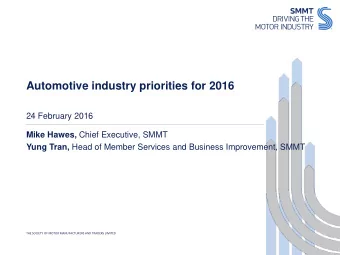 Automotive industry priorities for 2016  24 February 2016 Mike Hawes, Chief Executive, SMMT Yung