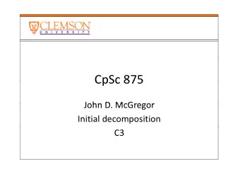 CpSc 875  CpSc 875  John D McGregor John D. McGregor Initial decomposition  C3  Ground station