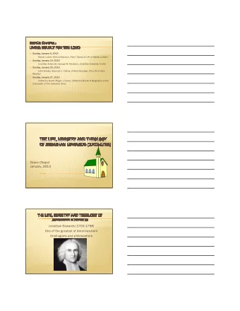 Grace Chapel  January, 2013  Jonathan Edwards (1703-1758)  One of the greatest of American-born