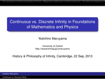 Continuous vs. Discrete Infinity in Foundations  of Mathematics and Physics  Yoshihiro Maruyama