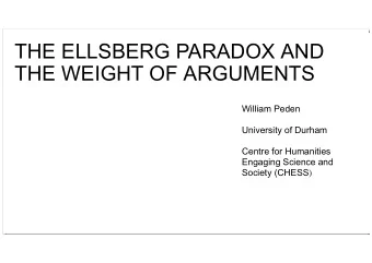 THE ELLSBERG PARADOX AND  THE WEIGHT OF ARGUMENTS  William Peden  University of Durham  Centre for