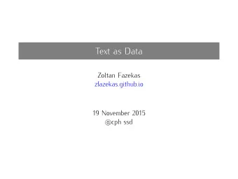Text as Data  Zoltan Fazekas  zfazekas.github.io  19 November 2015  @cph ssd  Word clouds are the