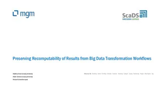 Preserving Recomputability of Results from Big Data Transformation Workflows  Matthias Kricke