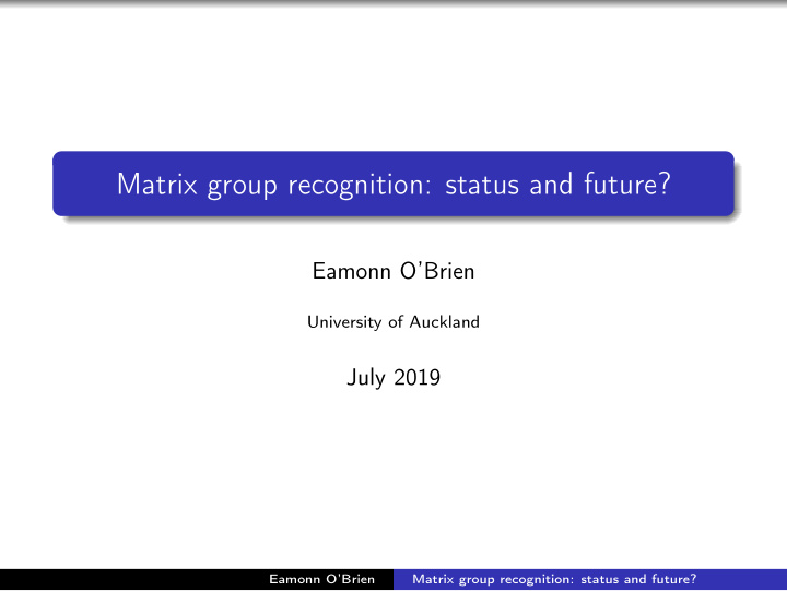 matrix group recognition status and future