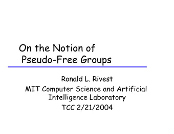 On the Notion of Pseudo-Free Groups  Ronald L. Rivest  MIT Computer Science and Artificial
