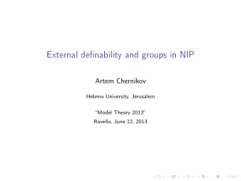 External definability and groups in NIP  Artem Chernikov  Hebrew University, Jerusalem  Model