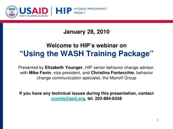 Using the WASH Training Package Presented by Elizabeth Younger , HIP senior behavior change
