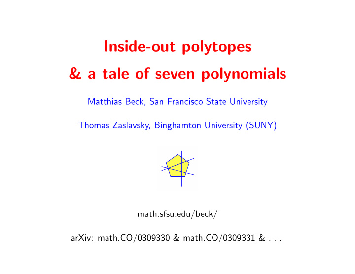 inside out polytopes a tale of seven polynomials