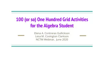 100 (or so) One Hundred Grid Activities  for the Algebra Student  Elena A. Contreras Gullickson