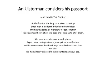 An Ulsterman considers his passport  John Hewitt: The Frontier  At the frontier the long train